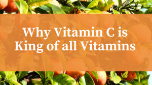 Vitamin C is King of all Vitamins