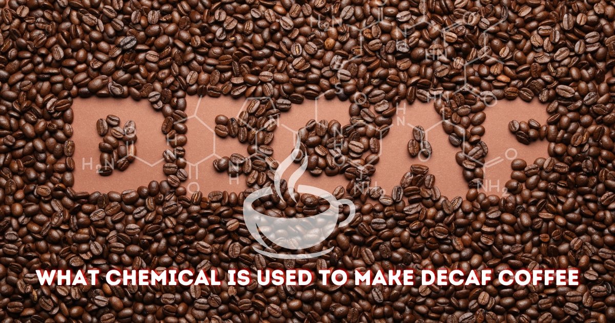 chemical is used to make decaf coffee